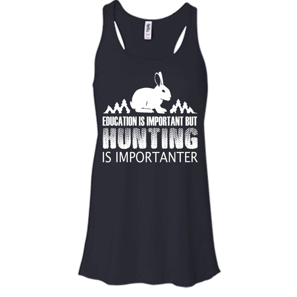 Eduacation Is Important Shirt, But Hunting Is Importanter Shirt