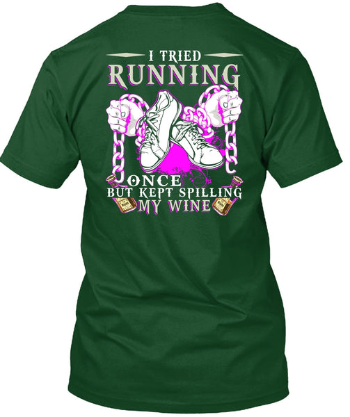 I Tried Running T Shirt, Kept Spilling My Wine T Shirt