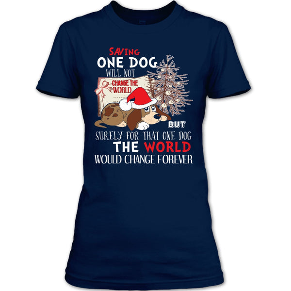 Saving One Dog Will Not Change The world T Shirt, Coolest Dog T Shirt
