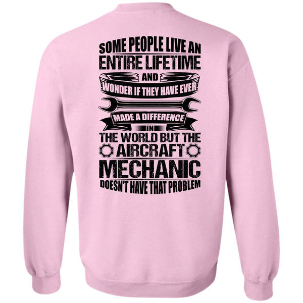 Being A Mechanic T Shirt, Aircraft Mechanic Doesn't Have That Problem Sweatshirt