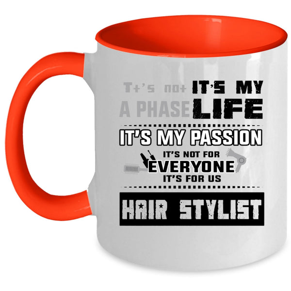 It's For Us Hair Stylist Coffee Mug, It's Not A Phase It's My Life Accent Mug