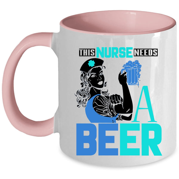 Cool Gift For Nurses Coffee Mug, This Nurse Needs A Beer Accent Mug