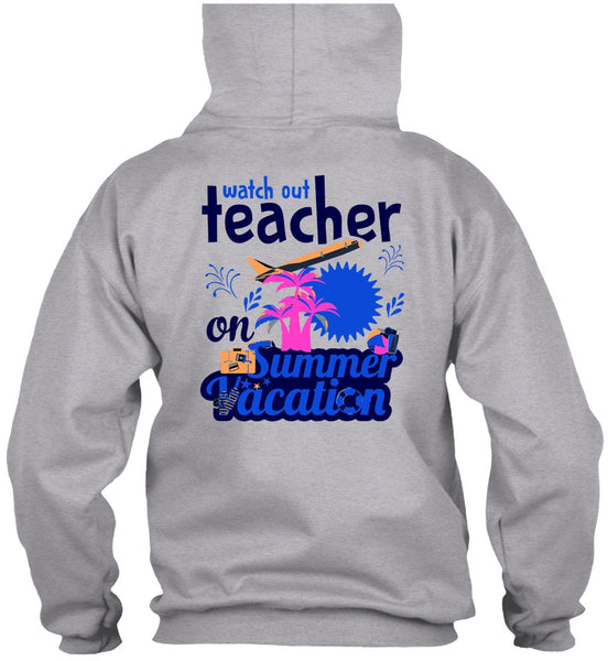 Watch Out Teacher On Summer Vacation T Shirt, My Job T Shirt