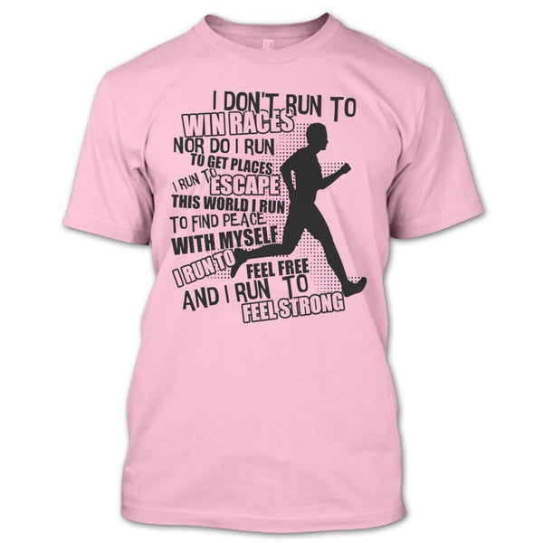 I Don't Run To Win Races T Shirt, Coolest Runner T Shirt