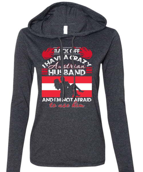 I Have A Crazy Austrian Husband T Shirt, Being A Husband T Shirt (Anvil Ladies Ringspun Hooded)
