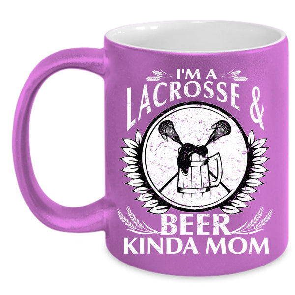 I'm A Lacrosse And Beer Kinda Mom Coffee Mug, Cool Mom Coffee Cup