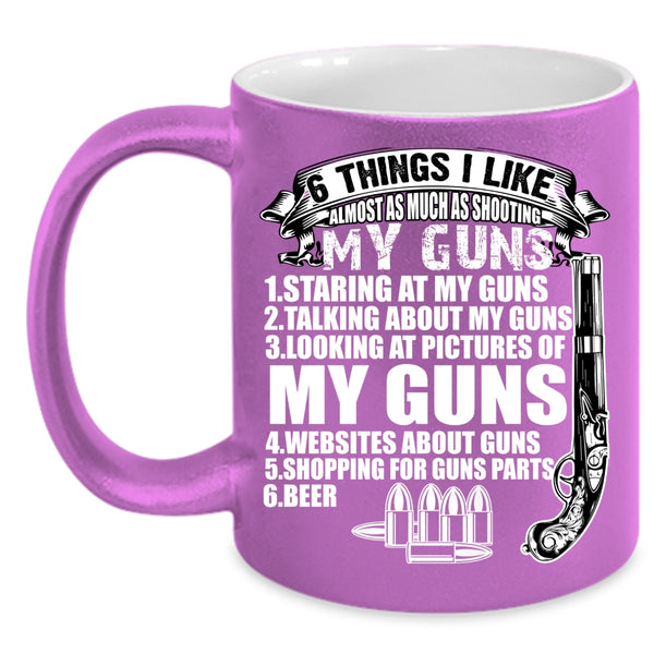 6 Things I Like Almost As Much As Shooting Coffee Mug, My Guns Coffee Cup
