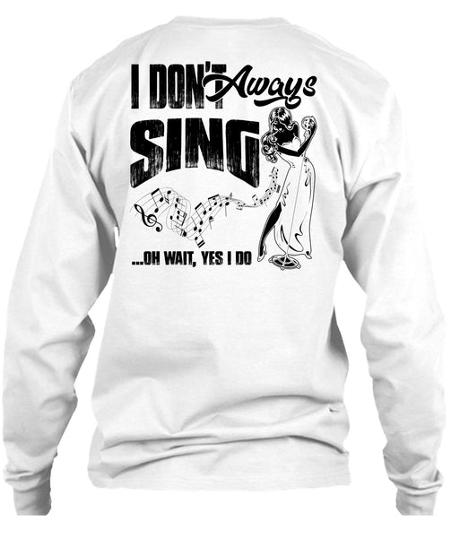 I Don't Always Sing T Shirt, I Love Musician T Shirt