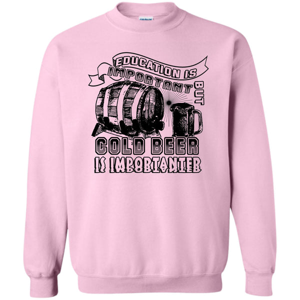 Coolest Beer Drinker T Shirt, Education Is Important Sweatshirt