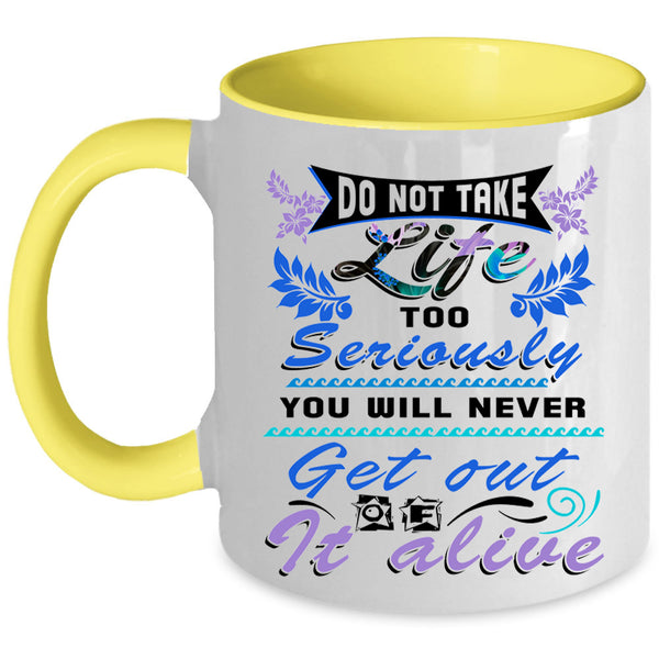 Awesome Coffee Mug, Do Not Take Life Too Seriously Accent Mug