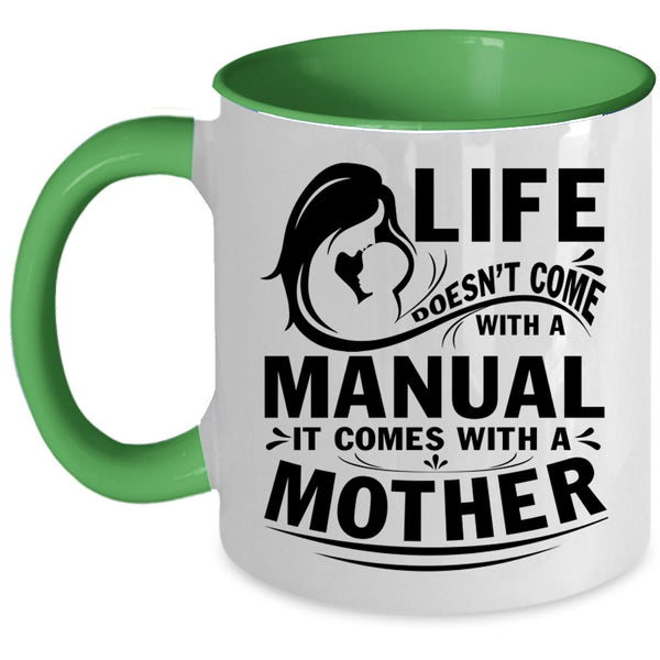 Cool Mother Coffee Mug, Life Doesn't Come With A Manual Accent Mug