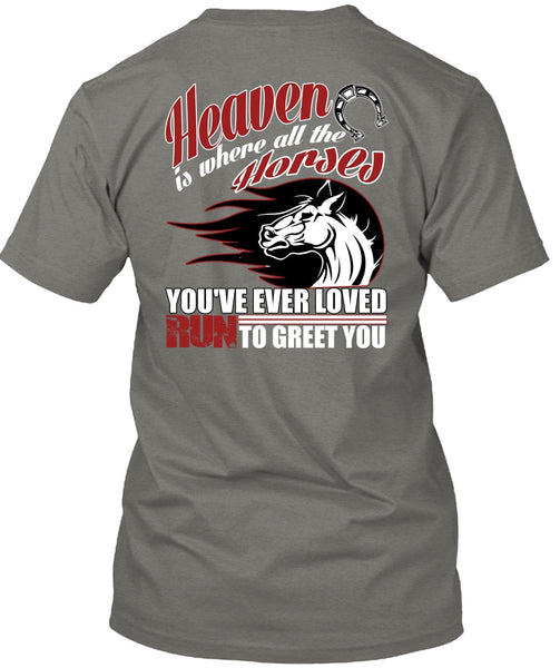 Heaven Is Where All The Horses T Shirt, Run To Greet You T Shirt