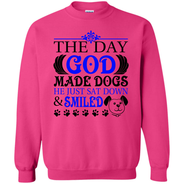 I Love My Dog T Shirt, The Day God Made Dog Sweatshirt