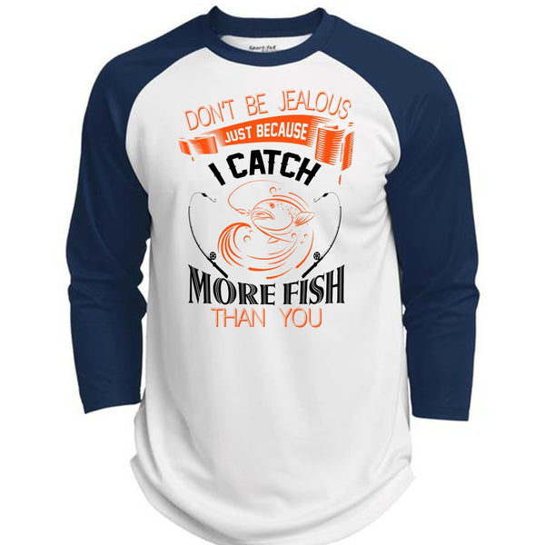 Don't Be Jealous Just Because I Catch More Fish Than You T Shirt, Sport T Shirt  (Polyester Game Baseball Jersey)