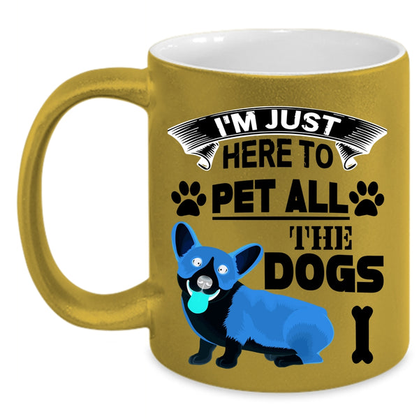 Dog Lovers Coffee Mug, I'm Just Here To Pet All The Dogs Accent Mug