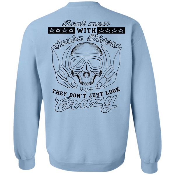 Being A Divers T Shirt, Don't Mess With Scuba Divers Sweatshirt