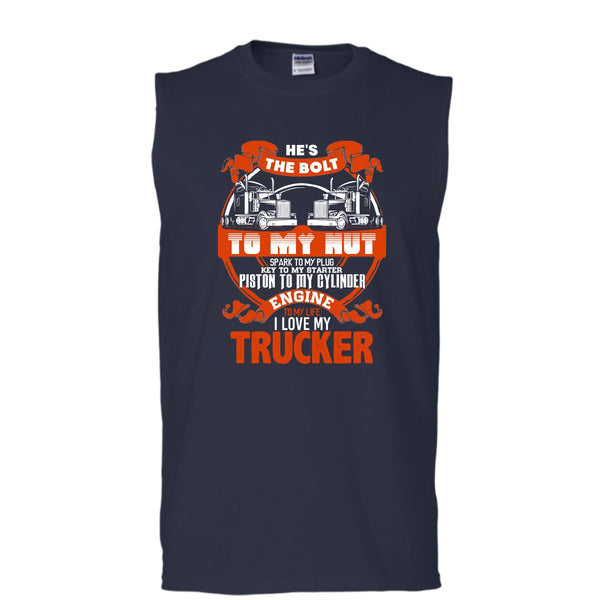 He's The Bolt To My Nut T Shirt, I Love My Trucker Tank Top (Men's Cotton Sleeveless)