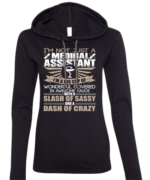I'm Not Just A Medical Assistant T Shirt, I'm A Big Cup T Shirt (Anvil Ladies Ringspun Hooded)