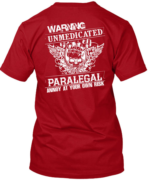 Warning Unmedicated Paralegal Annoy T Shirt, I Love My Life T Shirt