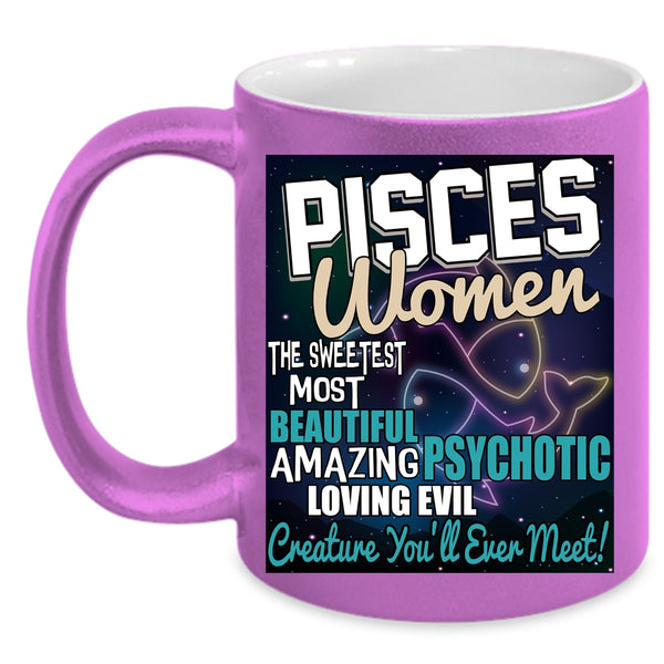 Pisces Women Coffee Mug, The Sweetest Most Beautiful Girl Coffee Cup