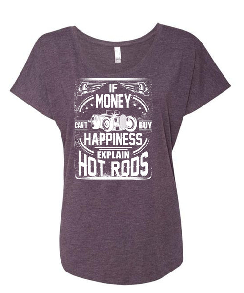 Money Can't Buy Happiness T Shirt, Explain Hot Rods T Shirt, Cool Shirt (Ladies' Triblend Dolman Sleeve)