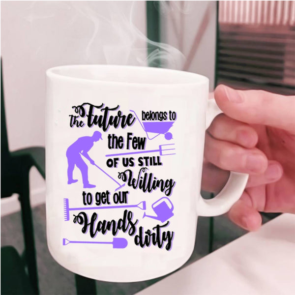 Funny Farmer Coffee Mug, The Future Belongs To The Few Of Us Cup