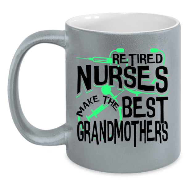 Cute Grandma Coffee Mug, Retired Nurses Make The Best Grandmothers Accent Mug