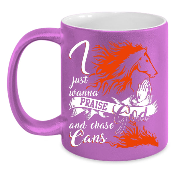 I Just Wanna Praise God And Chase Cans Coffee Mug, Cool Coffee Cup