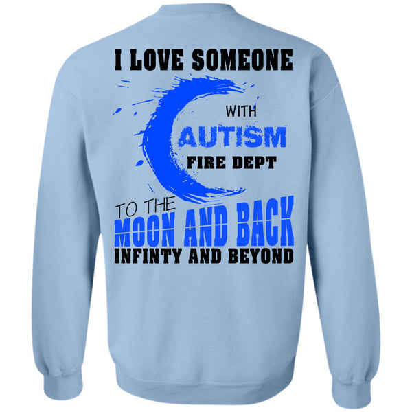 Being A Firefighter T Shirt, I Love Someone With Autism Fire Dept Sweatshirt
