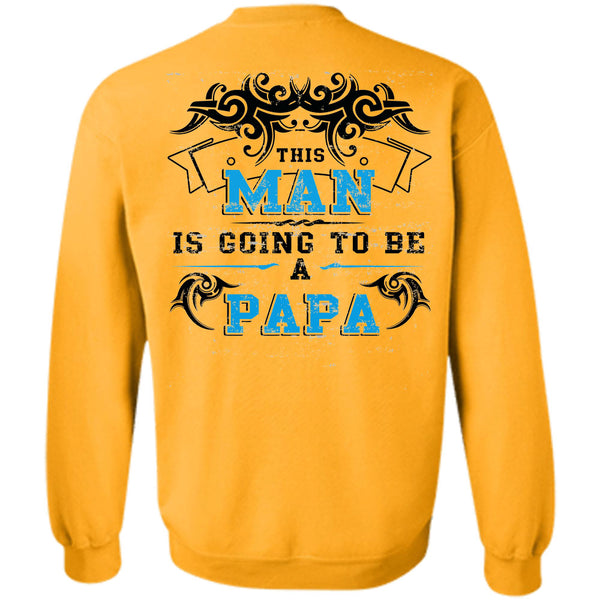 Being A Father T Shirt, This Man Is Going To Be A Papa Sweatshirt