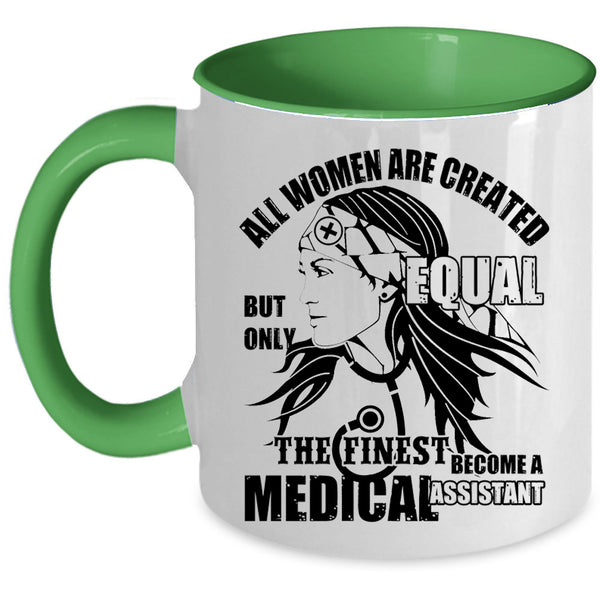 Cool Women Coffee Mug, The Finest Become A Medical Assistant Accent Mug