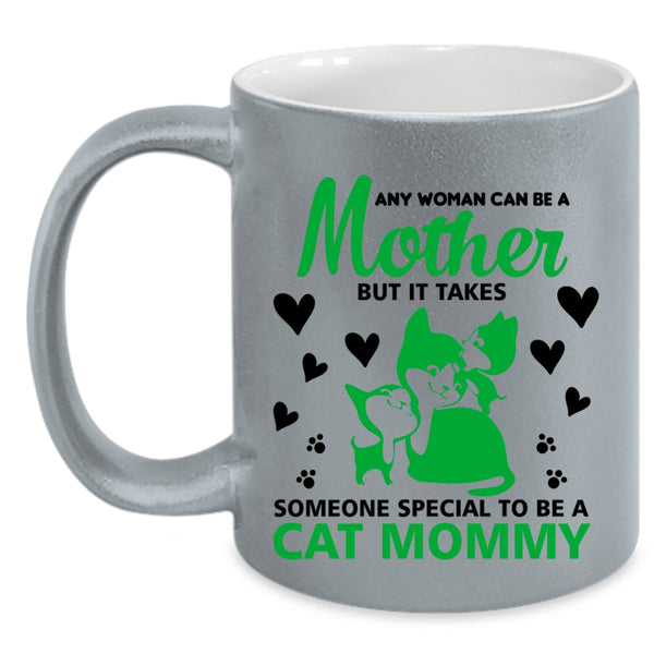Any Woman Can Be A Mother Mug, Someone To Be A Cat Mommy Cup
