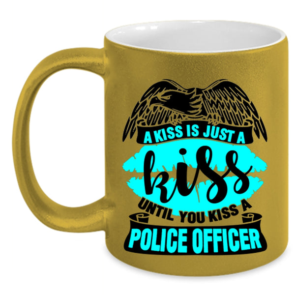 You Kiss A Police Officer Coffee Mug, A Kiss Is Just A Kiss Accent Mug