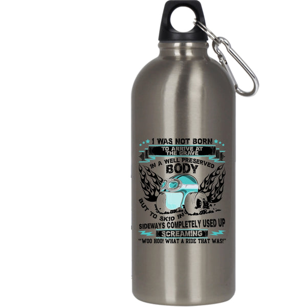 I was Not Born To Arrive At The Grave 20 oz Stainless Steel Bottle,Awesome Bikers Outdoor Sports Water Bottle