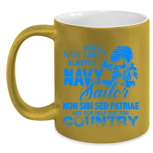 Cool Navy Sailors Coffee Mug, Once A Navy Sailor Always Navy Sailor Accent Mug