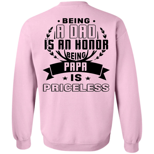 Being A Father T Shirt, Being A Dad Is An Honor Being Papa Is Priceless Sweatshirt