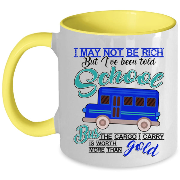 I've Been Told School Bus Coffee Mug, I May Not Be Rich Accent Mug