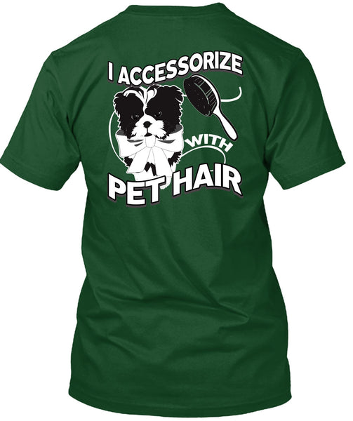 I Accessorize With Pet Hair T Shirt, My Favorite T Shirt