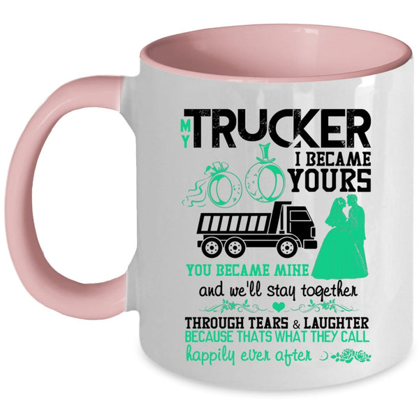 I Became Yours You Became Mine Coffee Mug, My Trucker Accent Mug