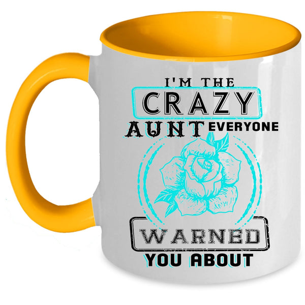 Cool Gift For Aunt Coffee Mug, I'm The Crazy Aunt Accent Mug