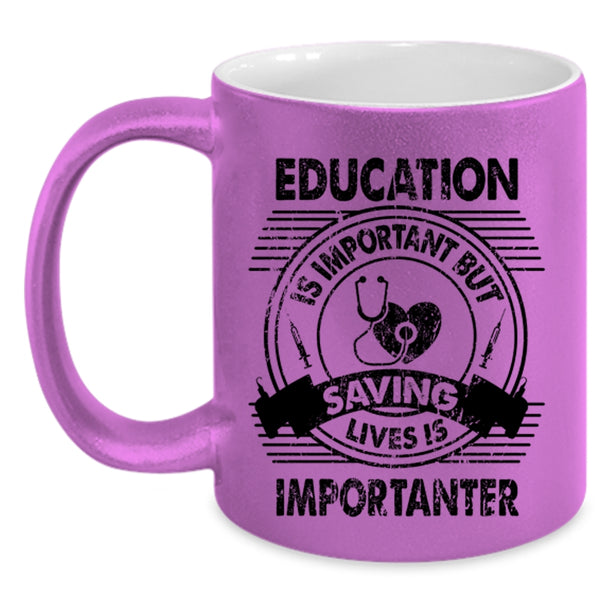 Saving Lives Is Importanter Coffee Mug, Education Is Important Accent Mug