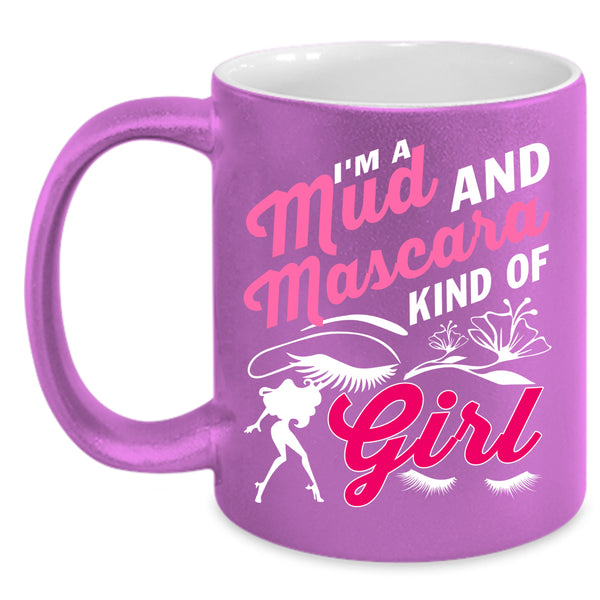 I'm A Mud And Mascara Kind Of Girl Coffee Mug, Cute Girls Coffee Cup