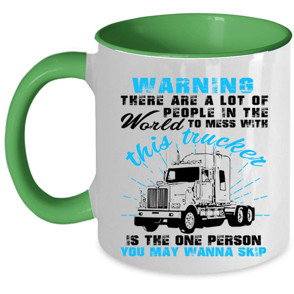 Cool Truck Driver Coffee Mug, Don't Mess With This Trucker Accent Mug