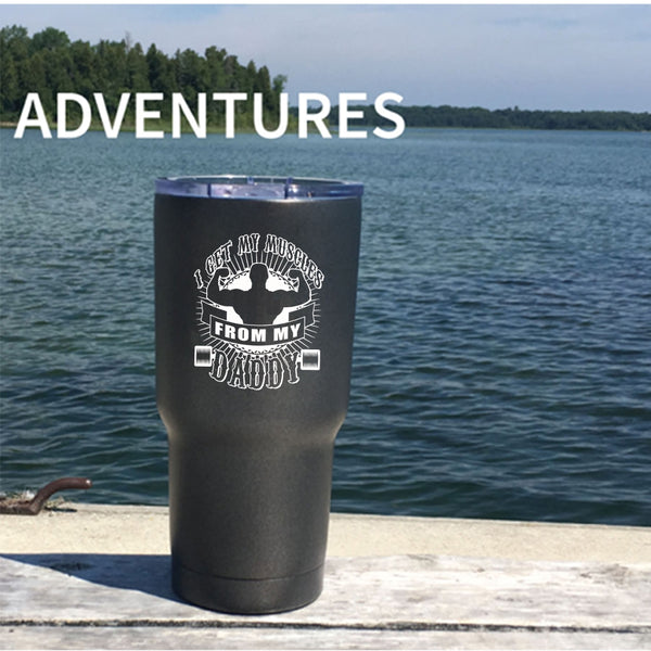 I Get My Muscles From My Daddy Tumbler 30 oz Stainless Steel, Awesome Daddy Travel Mug