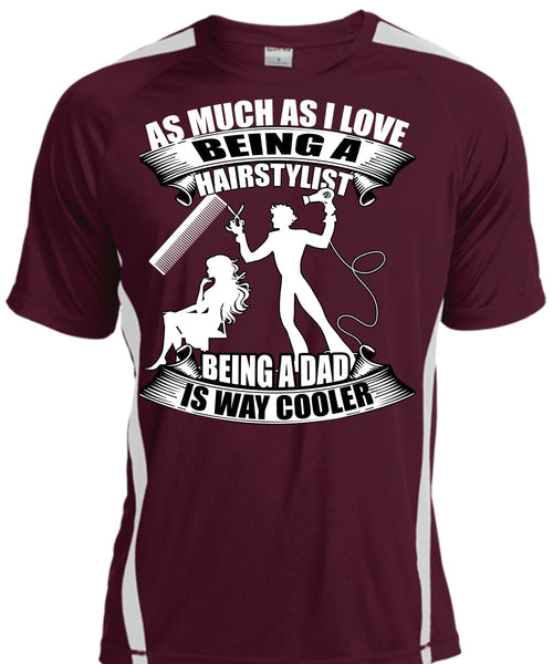 Being A Hair Stylist T Shirt, Being A Dad T Shirt, Cool Shirt