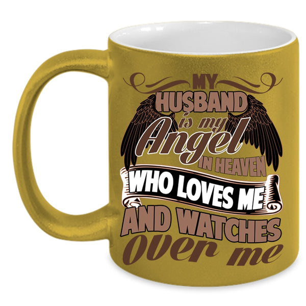 Loves Me And Watches Over Me Coffee Mug, My Husband Is My Angel In Heaven Accent Mug