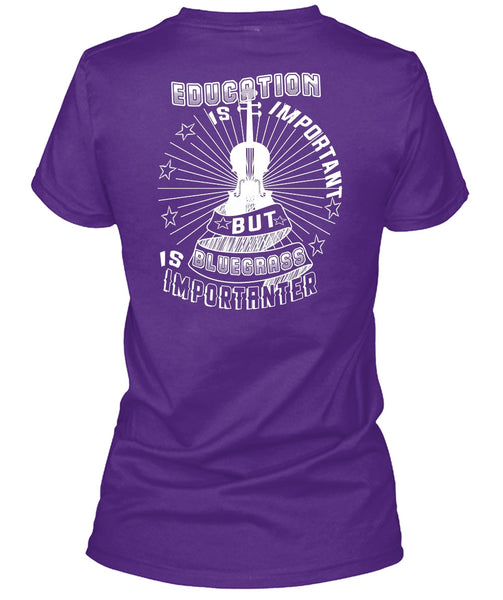 Education Is Important But Bluegrass Is Importanter T Shirt, I Love Music T Shirt
