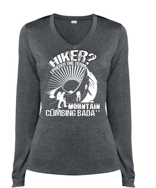 Hiker I Prefer The Term T Shirt, Being A Hiker T Shirt, Cool Shirt (Ladies LS Heather V-Neck)
