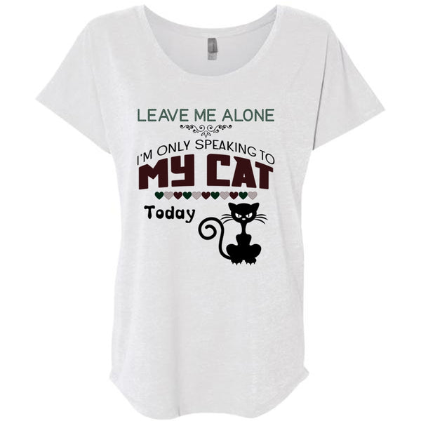 Leave Me Alone T Shirt, I'm Only Speaking To My Cat Today T Shirt, Favorite T Shirt