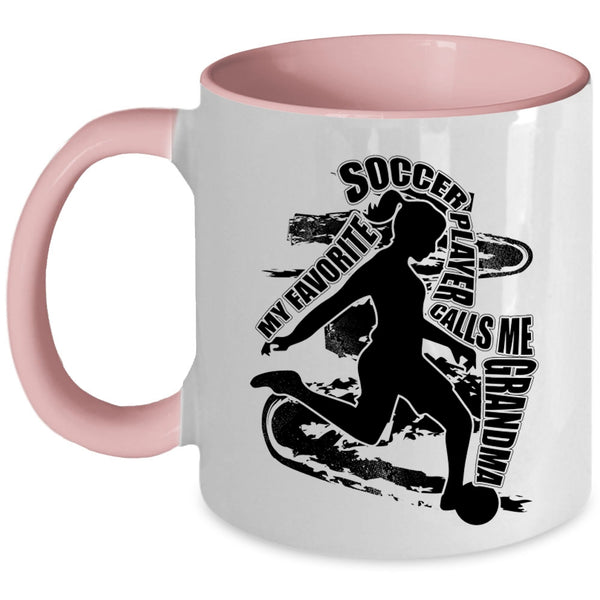 Funny Coffee Mug, My Favorite Soccer Player Calls Me Grandma Accent Mug